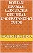 Korean Dramas: Language & Cultural Understanding Guide: Learn Korean Language and Culture Through Popular K-Dramas