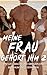 Meine Frau gehört ihm 2: Wie Lust, Macht und Grenzen eine Beziehung neu definieren (Cuckold Erotikroman über Dominanz, Größenunterschied und verbotene ... und verbotene Begierde)) (German Edition)