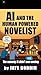 AI and the Human Powered Novelist
