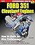 Ford 351 Cleveland Engines: How to Build for Max Performance