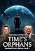 Time's Orphans: Book 1 of t...
