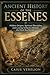 ANCIENT HISTORY OF THE ESSENES: Hidden Origins, Spiritual Discipline, and Lasting Influence Behind the Dead Sea Scrolls