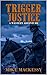 Trigger Justice: A Western Adventure (A Captain Ash Western Adventure)