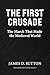 The First Crusade: The March That Made the Medieval World (Crusades Revisited Book 1)