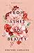 From Ashes to Beauty (Renew...