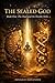 THE SEALED GOD: Book One: The Dust and the Double Helix