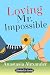 Loving Mr. Impossible