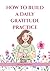 HOW TO BUILD A DAILY GRATITUDE PRACTICE