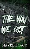 The Way We Rot