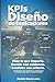 KPIs Diseño de Indicadores: Mide lo que importa. Decide con evidencia. Gestiona con criterio. (Spanish Edition)