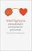Intel.ligència emocional i creixement personal, el secret de l´autoestima.: En aquest llibre tractarem: les emocions, la seguretat emocional, la ... lament, les inseguretats (Spanish Edition)