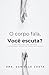 O corpo fala, você escuta?: Saúde emocional, dor invisível e performance humana em tempos de exaustão (Portuguese Edition)