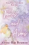 Thorns and Ashes (Cozy Pines Cafe) Thorns and Ashes (Cozy Pines Cafe)