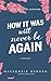 How It Was Will Never Be Again by Mackenzie Osborn