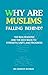 Why Are Muslims Falling Behind?: The Real Reasons and the Way Back to Strength, Unity, and Progress.
