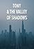 Tony & The Valley of Shadows (The Life of Tony Book 3)