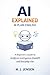 AI Explained in Plain English: A Beginner’s Guide to Artificial Intelligence, ChatGPT, and Everyday Use