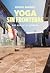 Yoga sin fronteras: Más allá de la esterilla (Spanish Edition)