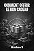 LE CODE DU CADEAU: Le guide pratique pour ne plus jamais se tromper (idées cadeaux, budget, occasions, relations) (French Edition)