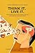 Think It. Live It.: The Modern Guide to Mastering Your Mind and Building Your Reality