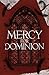 Mercy For Dominion: A Dark Dystopian Romance (Legacy of Corvus Book 1)