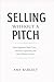 Selling Without A Pitch: How Beginners Build Trust, Ask Better Questions, and Close Without Pressure