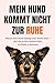 Mein Hund kommt nicht zur Ruhe: Warum dein Hund ständig unter Strom steht - und wie du ihm wirklich hilfst, zur Ruhe zu kommen (German Edition)