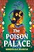 The Poison Palace by Shreya Ila Anasuya The Poison Palace by Shreya Ila Anasuya