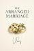 The Arranged Marriage: A Sl...