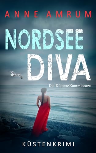 Nordsee Diva - Die Küstenkommissare: Küstenkrimi Nordseekrimi (Die Nordsee-Kommissare 36) (German Edition)