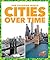 Cities Over Time (Our Changing World)