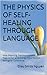 THE PHYSICS OF SELF-HEALING THROUGH LANGUAGE: How Meaning, Nervous System Regulation, and Energy Flow Restore Biological Coherence