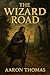 The Wizard Road: Book 1 (The New haven Chronicles)