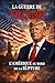 LA GERRE DE DONALD TRUMP: L,AMERIQUE au bord de la RUPTURE (French Edition)