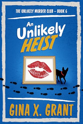 An Unlikely Heist: A Humorous Senior Sleuth Mystery (The Unlikely Murder Club Book 6)