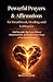 Powerful Prayers & Affirmations for Heartbreak, Healing, and Letting Go: Find Strength After Loss, Release Emotional Pain, and Restore Inner Peace as You Move Forward