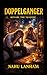 DOPPLEGANGER: Beware the Shdow
