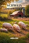 Leitfaden zur Schweinezucht: Gesunde und rentable Schweine züchten – mit bewährten Techniken für Fütterung, Zucht und Betriebsführung (German Edition)