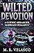 Wilted Devotion: A Gothic Arranged Marriage Dark Romance (The Ashen Empire Book 1)