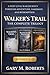 Walker’s Trail: The Complet...