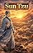 Sun Tzu: Master of Strategy War Tactics Leadership Wisdom Ancient China Biography