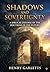 Shadows and Sovereignty: A Biblical Defense of the Doctrine of the Future.: Navigating the Second Coming, the Resurrection, and our Eternal Destiny