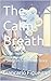 The Calm Breath: A Sleep in 5 Bedtime Story (Sleep in 5 Bedtime Stories - Volume I Book 10)