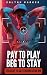 Pay to Play, Beg to Stay — ...