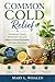 Common Cold Relief: Symptoms, Causes, Prevention Tips, and Natural Home Remedies for Faster Recovery