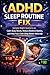 ADHD Sleep Routine Fix: Simple Night Systems to Calm Busy Minds, Reduce Bedtime Battles, and Help Your Child Sleep Better Naturally (ADHD System Parenting Book 1)