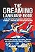 The Dreaming Language Book: Unlocking the Body's Secret Dialogue in Dreams