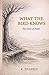 WHAT THE BIRD KNOWS: The Story of Faith