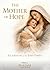 THE MOTHER OF HOPE: Guardian of The End-Times