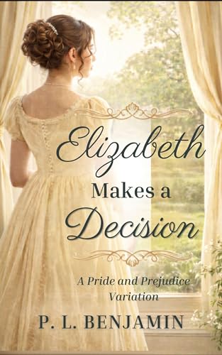 Elizabeth Makes a Decision: A Pride and Prejudice Variation (Make a Decision Series)